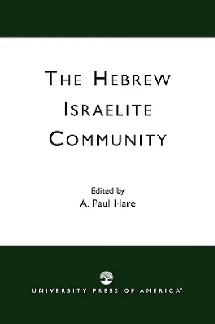 Hebrew Israelite Community by A. Paul Hare, Ben Ammi, A. Paul Hare