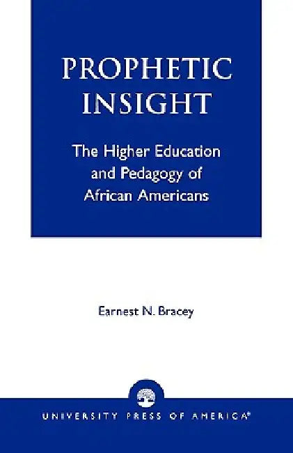 Prophetic Insight: The Higher Education of African Americans by Ernest N. Bracey