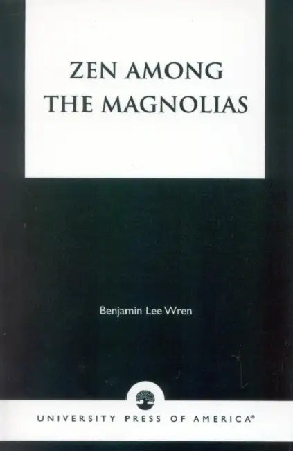 Zen Among the Magnolias by Benjamin Lee Wren