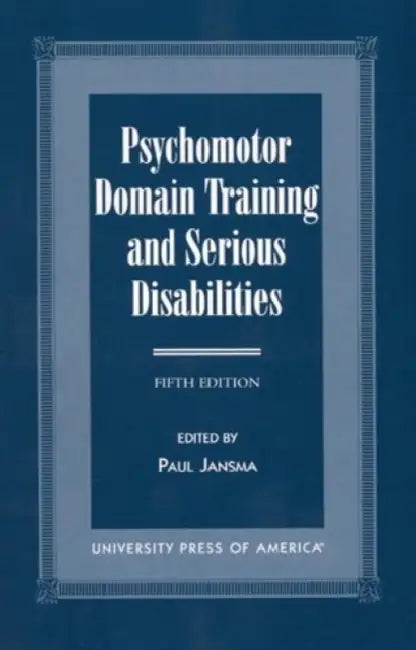Psychomotor Domain Training and Serious Disabilities by Paul Jansma