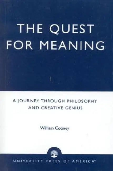 Quest for Meaning: A Journey Through Philosophy, the Arts, and Creative Genius by William Cooney