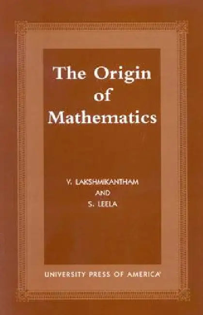 Origins of Mathematics by V. Lakshmikantham, S. Leela