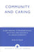 Community and Caring: Older Persons, Intergenerational Relations, and Change in an Urban Community by Harley Carl Schreck