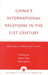 China's International Relations in the 21st Century: Dynamics of Paradigm Shifts by Weixing R. Hu, Gerald Chan, Daojiong Zha