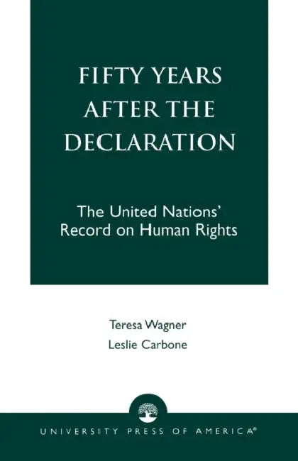 Fifty Years After the Declaration by Teresa R. Wagner, Leslie Carbone
