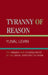 Tyranny of Reason: The Origins and Consequences of the Social Scientific Outlook by Yuval Levin