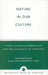 Nature in Our Culture: A Study in the Anthropology and the Sociology of Knowing by Friedrich W. Sixel, Baldev R. Luther