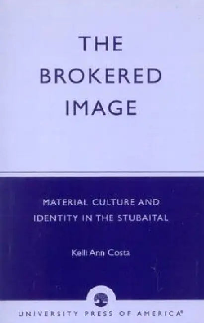 The Brokered Image: Material Culture and Identity in the Stubaital by Kelli Ann Costa