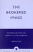The Brokered Image: Material Culture and Identity in the Stubaital by Kelli Ann Costa