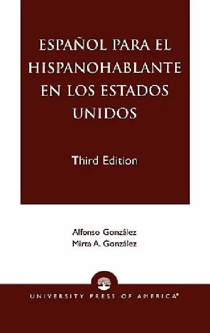 Espanol Para el Hispanohablante en los Estados Unidos by Alfonso González, Mirta A. González
