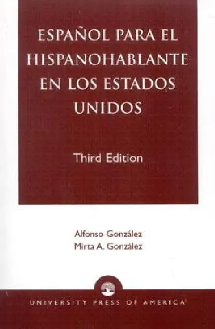Espanol Para el Hispanohablante en los Estados Unidos by Alfonso González, Mirta A. González