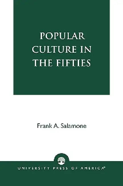 Popular Culture in the Fifties by Frank A. Salamone