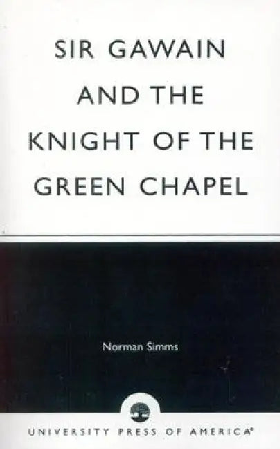 Sir Gawain and the Knight of the Green Chapel by Norman SIMMs