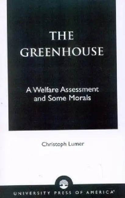 Greenhouse: A Welfare Assessment and Some Morals by Christoph Lumer