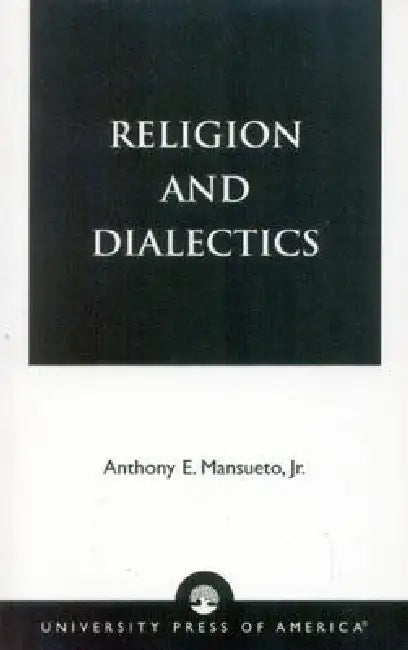 Religion and Dialectics by Anthony E. Mansueto