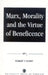 Marx, Morality and the Virtue of Beneficence by Robert T. Sweet