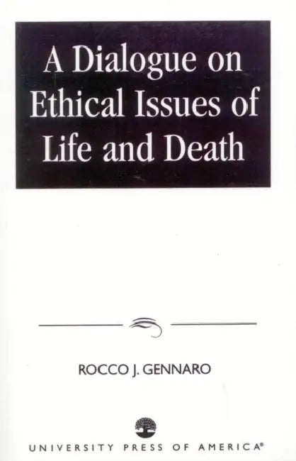 Dialogue on Ethical Issues of Life and Death by Rocco J. Gennaro