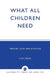 What All Children Need: Theory and Application by Linda L. Dunlap, Andrea M. Noel
