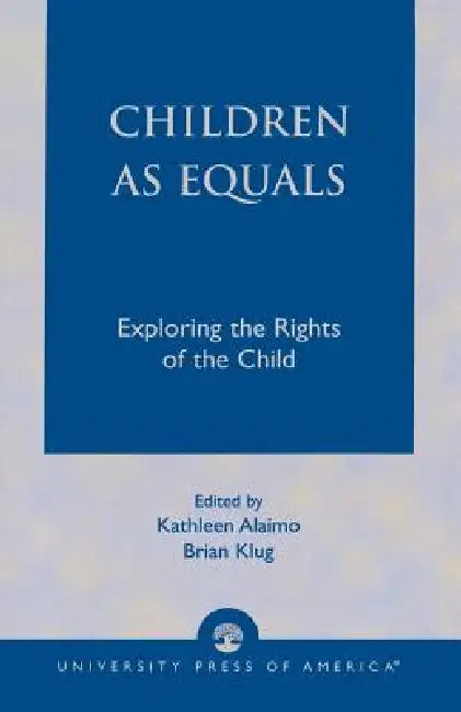Children as Equals: Exploring the Rights of the Child by Kathleen Alaimo, Brian Klug, Marta Santos Pais