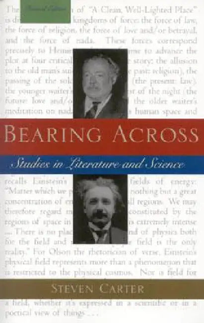 Bearing Across: Studies in Literature and Science by Steven Carter