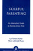Skillful Parenting: An Interactive Guide to Raising Great Kids by Lyn Vinnick Kaller, Maria LaPadula Perez