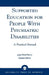 Supported Education for People with Psychiatric Disabilities: A Practical Manual by Jolyn Wells-Moran, Deanne Gilmur