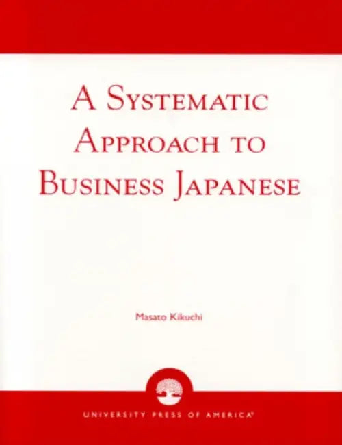 Systematic Approach to Business Japanese by Masato Kikuchi