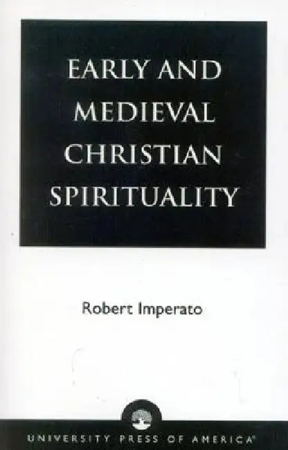 Early and Medieval Christian Spirituality by Robert Imperato