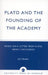 Plato and the Founding of the Academy: Based on a Letter from Plato, newly discovered by Dickens