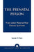 Prenatal Person: Frank Lake's Maternal-Fetal Distress Syndrome by Stephen M. Maret