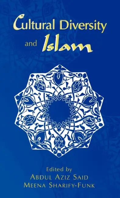 Cultural Diversity and Islam by Abdul Aziz Said, Seyyed Hossein Nasr, Sulayman Nyang