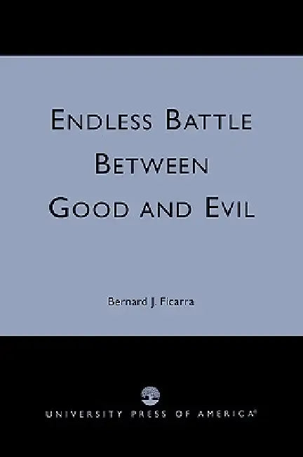 Endless Battle Between Good and Evil by Bernard J. Ficarra