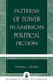 Patterns of Power in American Political Fiction by Thomas J. Kemme