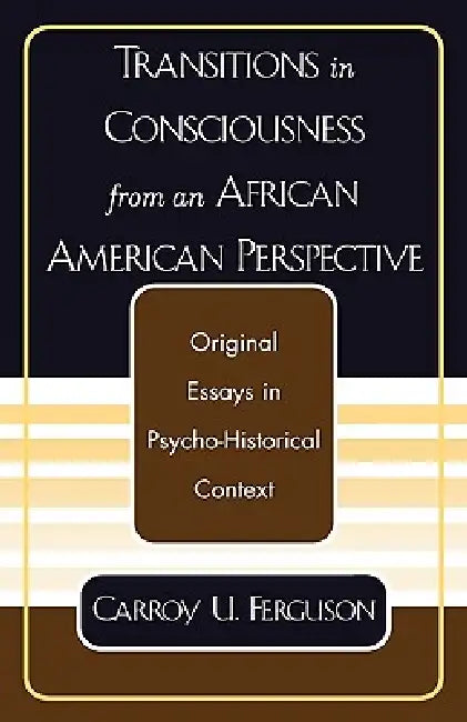 Transitions in Consciousness from an African American Perspective by Carroy U. Ferguson