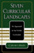 Seven Curricular Landscapes: An Approach to the Holistic Curriculum by Clifford Mayes
