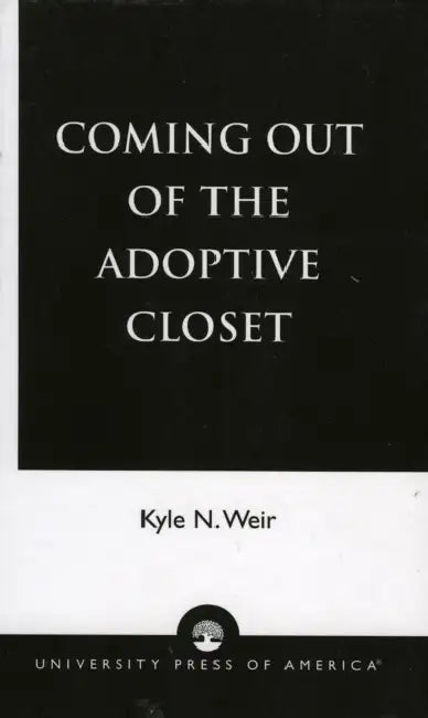 Coming Out of the Adoptive Closet by Kyle N. Weir