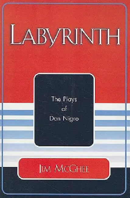 Labyrinth: The Plays of Don Nigro by Jim McGhee