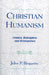 Christian Humanism: Creation, Redemption, and Reintegration by John P. Bequette