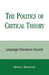 Politics of Critical Theory: Language/Discourse/Society by George Snedeker