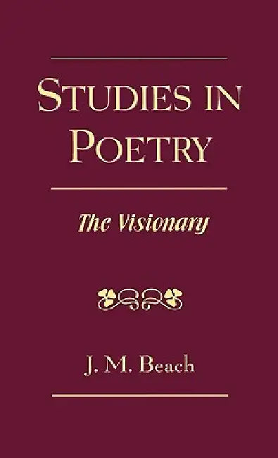 Studies in Poetry: The Visionary by J. M. Beach