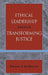 Ethical Leadership through Transforming Justice by Thomas McMahon