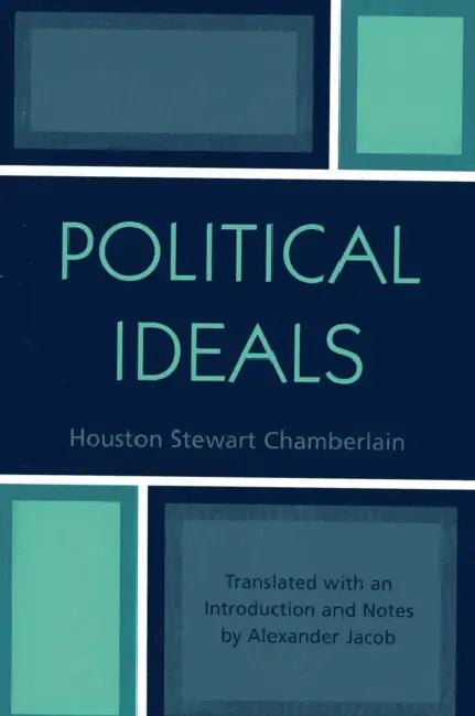 Political Ideals by Houston Stewart Chamberlain, Alexander Jacob
