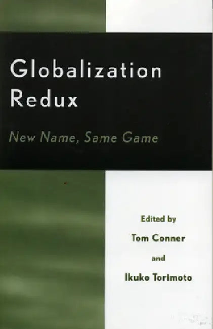 Globalization Redux: New Name, Same Game by Tom Conner, Ikuko Torimoto, Joseph D. Tullbane
