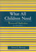 What All Children Need: Theory and Application by Linda L. Dunlap