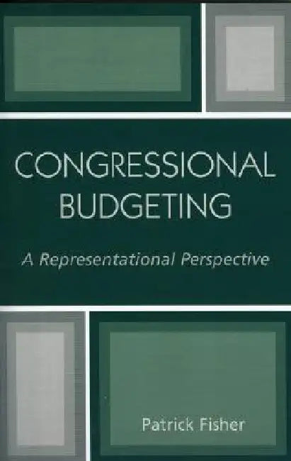 Congressional Budgeting: A Representational Perspective by Patrick Fisher