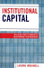 Institutional Capital: Building Post-Communist Government Performance by Laura Brunell