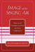Image of the Singing Air: Presence and Conscience in Dance and Music Collaboration by Eva Magdalene Gholson
