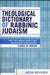 Theological Dictionary of Rabbinic Judaism: Part Two: Making Connections and Building Constructions by Jacob Neusner