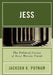Jess: The Political Career of Jesse Marvin Unruh by Jackson K. Putnam