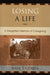 Losing a Life: A Daughter's Memoir of Caregiving by Nancy Gerber